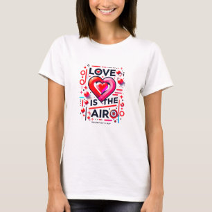 "Love is in the Air   Modern Valentine's Day  T-Shirt