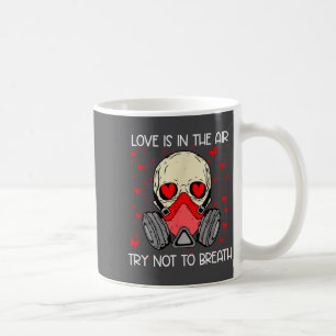 Love Is In The Air Try Not To Breath Anti Valentin Coffee Mug