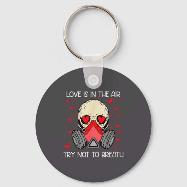 Love Is In The Air Try Not To Breath Anti Valentin Keychain (Front)
