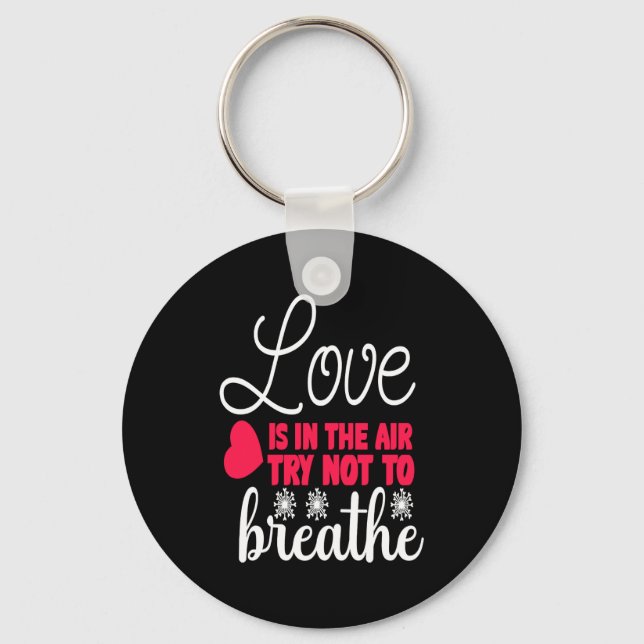 Love Is In The Air Try Not To Breathe Anti Valent  Keychain (Front)