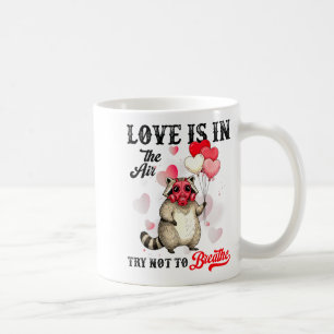 Love Is In The Air Try Not To Breathe Cute Raccoon Coffee Mug