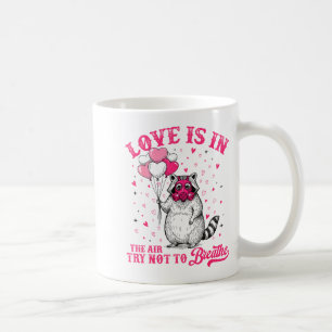Love Is In The Air Try Not To Breathe Cute Raccoon Coffee Mug