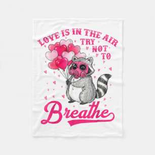 Love Is In The Air Try Not To Breathe Cute Raccoon Fleece Blanket