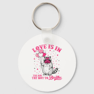 Love Is In The Air Try Not To Breathe Cute Raccoon Keychain