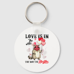 Love Is In The Air Try Not To Breathe Cute Raccoon Keychain