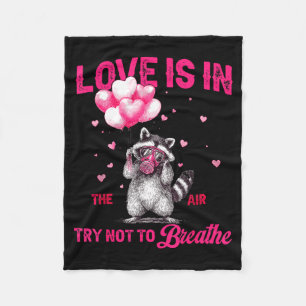 Love Is In The Air Try Not To Breathe Fun Raccoon  Fleece Blanket