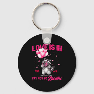 Love Is In The Air Try Not To Breathe Fun Raccoon  Keychain