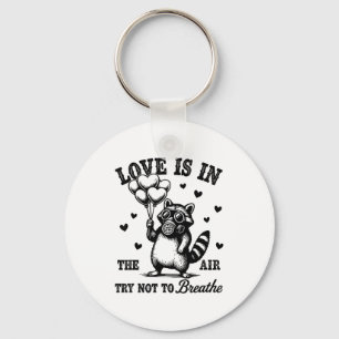 Love Is In The Air Try Not To Breathe Fun Raccoon  Keychain