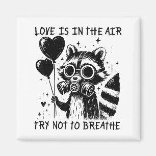 Love Is In The Air Try Not To Breathe Fun Raccoon Magnet