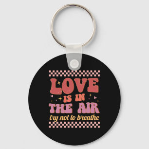 Love Is In The Air Try Not To Breathe Funny Anti V Keychain