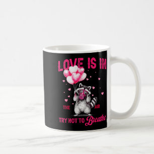 Love Is In The Air Try Not To Breathe Raccoon Vale Coffee Mug