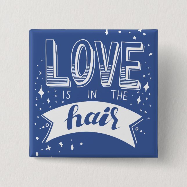 Love Is In The Hair 2 Inch Square Button (Front)