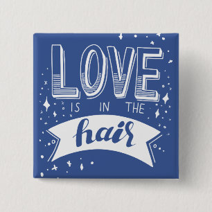Love Is In The Hair 2 Inch Square Button