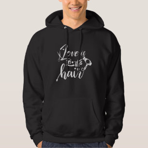 Love Is In The Hair Funny For Men,woman,kids Hoodie