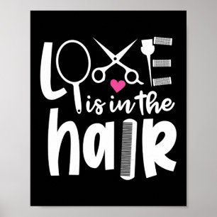 Love Is In The Hair Hair Stylist Hairdresser Poster