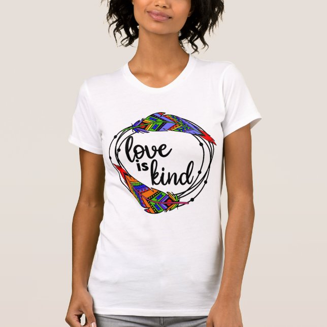 Love is Kind T-Shirt (Front)