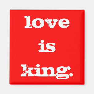 LOVE IS KING MAGNET