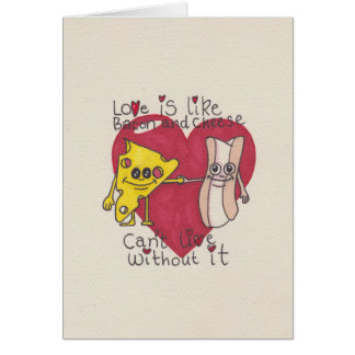 Love is like Bacon and Cheese