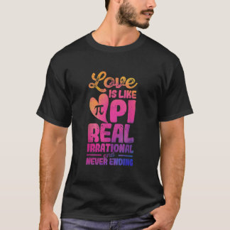 Love Is Like Pi Day Mathematics Teacher Nerd Geek  T-Shirt