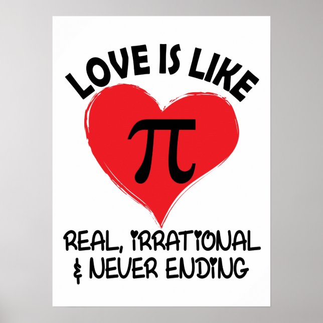 Love is Like Pi Real Irrational and Never Ending Poster (Front)