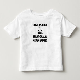 Love is Like Pi Real Irrational and Never Ending Toddler T-shirt