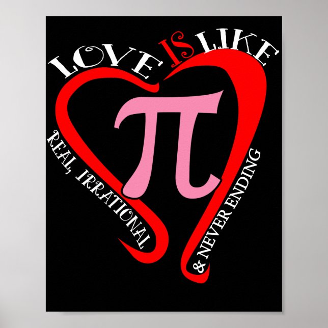 Love Is Like Pi Real Irrational Never Ending Math Poster (Front)