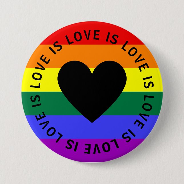 LOVE IS LOVE  3 INCH ROUND BUTTON (Front)