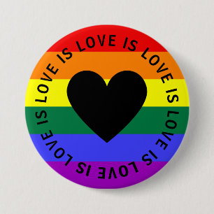 LOVE IS LOVE  3 INCH ROUND BUTTON