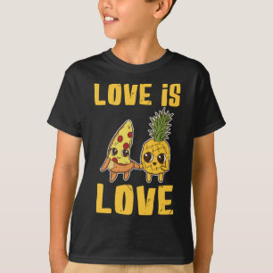 Love is Love Funny Pizza and Pineapple Joke T-Shirt