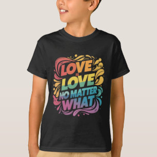 Love Is Love No What Sticker  T-Shirt