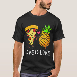 Love Is Love Pineapple Pizza Forbidden Hawaiian Fo T-Shirt