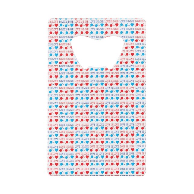 LOVE is LOVE quote in red and blue Credit Card Bottle Opener (Front)