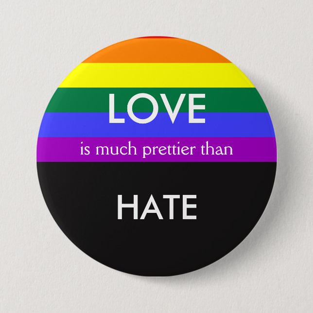 Love is Much Prettier then Hate Gay Pride Equality 3 Inch Round Button (Front)