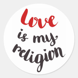 Love Is My Religion Classic Round Sticker