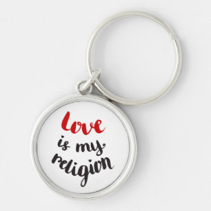 Love Is My Religion Keychain