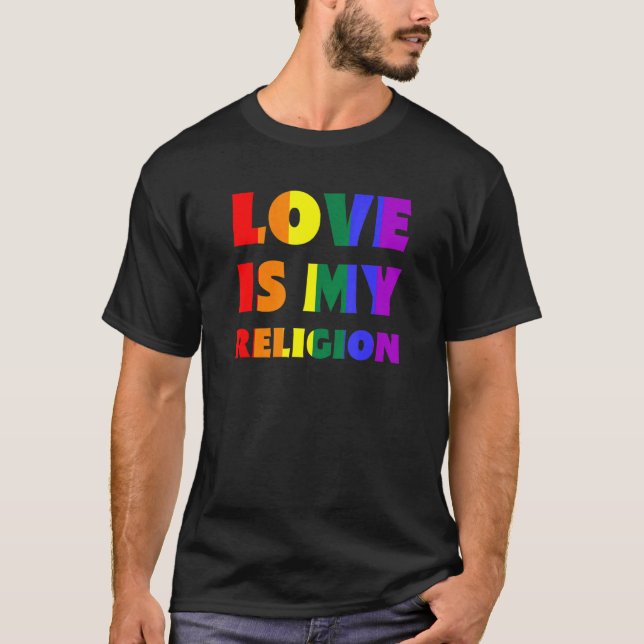 Love Is My Religion Lgbtqia+ Rainbow Flag Gay Prid T-Shirt (Front)