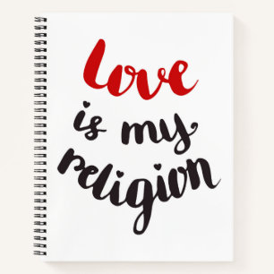 Love Is My Religion Notebook