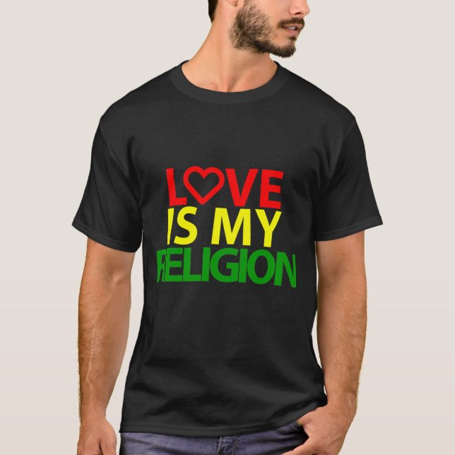 Love is my religion T-Shirt (Front)