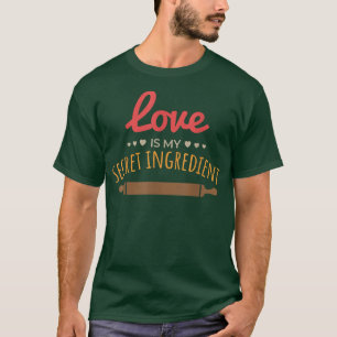 Love is My Secret Ingredient Cooking Kneading Baki T-Shirt