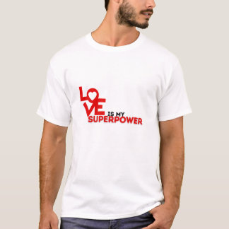 Love is my superpower T-Shirt