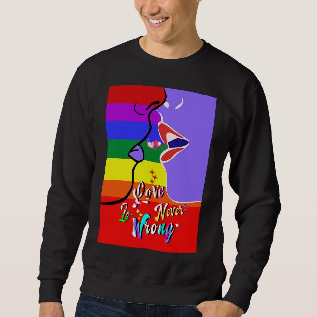 Love Is Never Wrong pride Sweatshirt (Front)