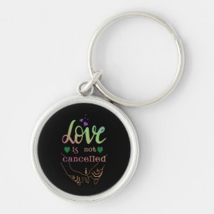 Love Is Not Cancelled Keychain