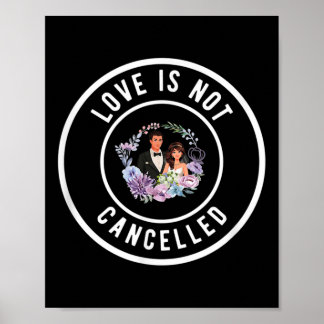 Love Is Not Cancelled Marriage Wedding Gifts For B Poster