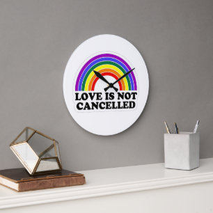 Love Is Not Cancelled Rainbow LGBT Pride Month Large Clock