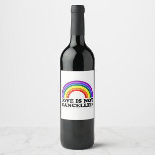 Love Is Not Cancelled Rainbow LGBT Pride Month  Wine Label