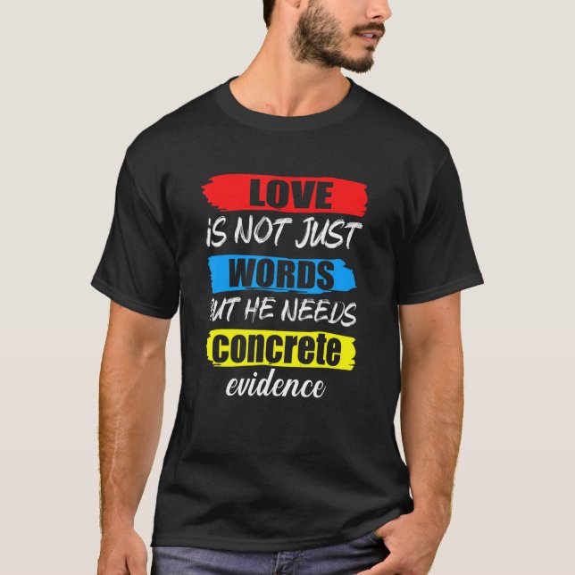 love is not just words bud the needs Concrete Evid T-Shirt (Front)
