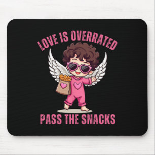 Love Is Overrated P The Snacks Funny Sarcastic Val Mouse Pad