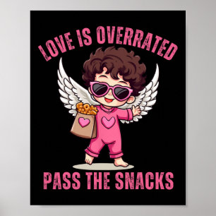 Love Is Overrated P The Snacks Funny Sarcastic Val Poster