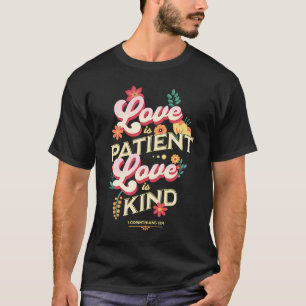 Love is Patient 1 Corinthians 13 4 Catholic Bible  T-Shirt