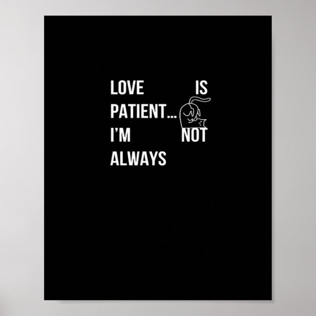 Love Is Patient Im Not Always Funny Christian Humo Poster (Front)